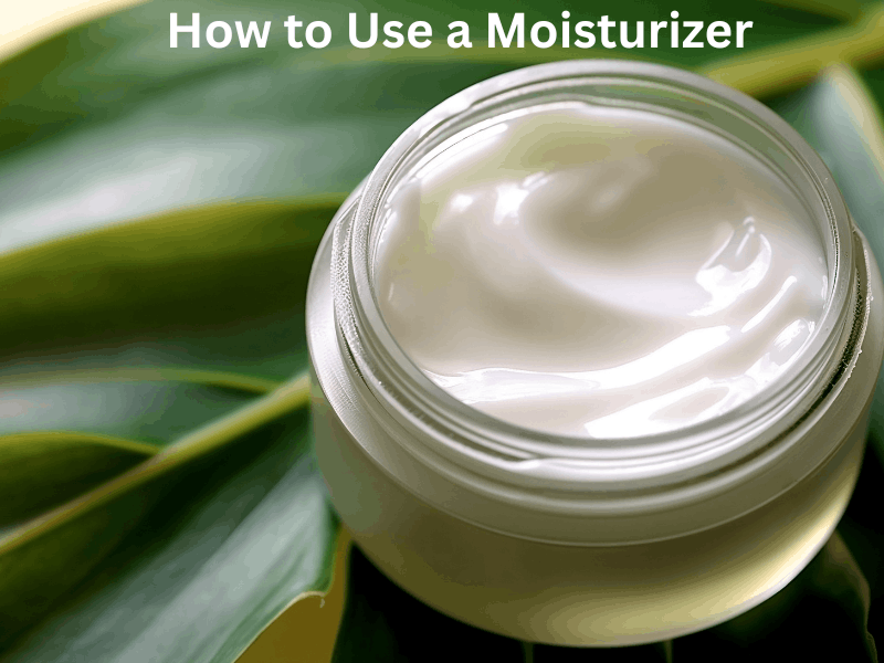 How to Use a Moisturizer 
