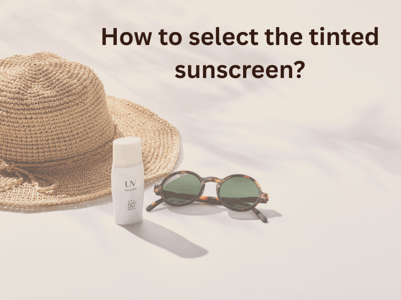 How to Select the Tinted Sunscreen?