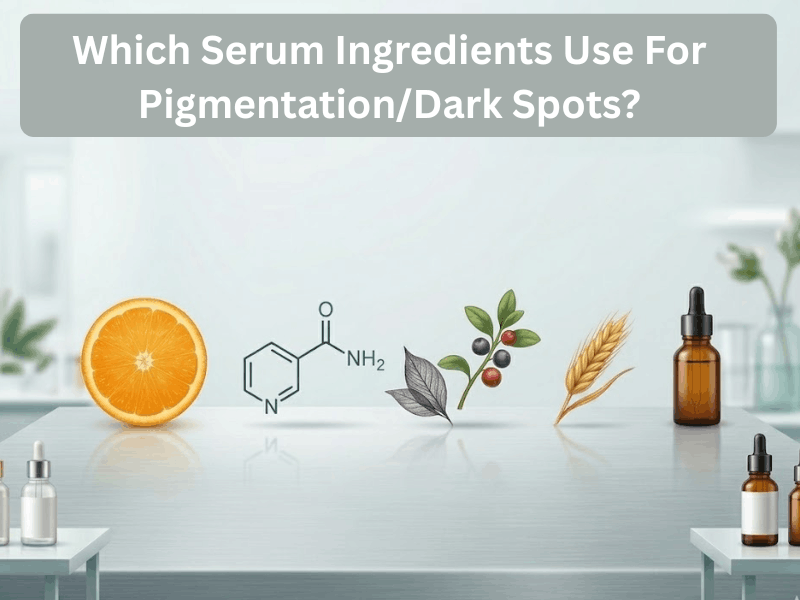 Which Serum Ingredients Use For Pigmentation/Dark Spots?
